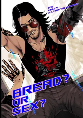 BREAD? OR SEX? (Cyberpunk 2077) (Digital)
