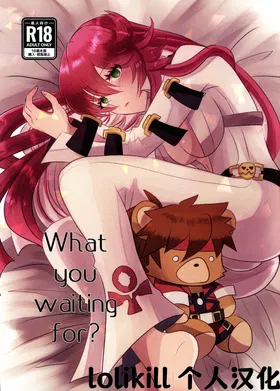 What you waiting for?